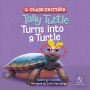 Tally Tuttle Turns Into a Turtle