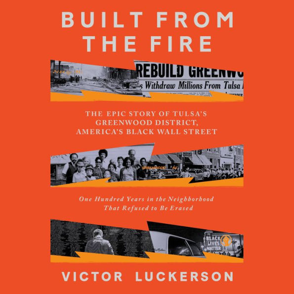 Built from the Fire: The Epic Story of Tulsa's Greenwood District, America's Black Wall Street