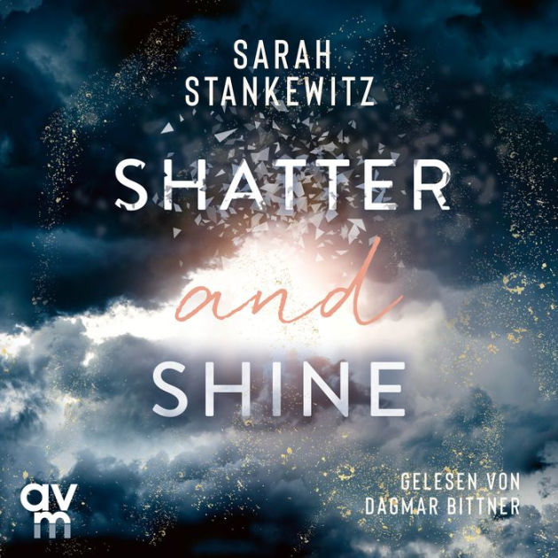 Shatter and Shine: Faith-Reihe 2 by Sarah Stankewitz, Dagmar Bittner, 2940176487688, Audiobook (Digital)