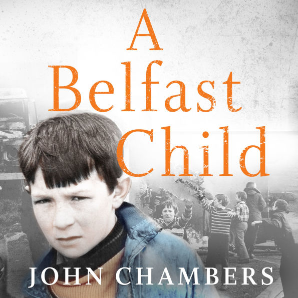 A Belfast Child: My true story of life and death in the Troubles