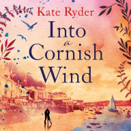 Into a Cornish Wind: A heart warming romance novel set on the Cornish coast