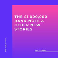 £1,000,000 Bank-Note & Other New Stories, The (Unabridged)