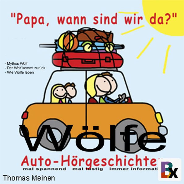 Wölfe - Hörgeschichten für entspanntes Reisen: Papa, wann sind wir da?