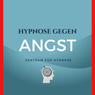 Hypnose gegen Angst: Geführte Hypnose mit neurologisch wirksamer Hintergrundmusik