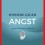Hypnose gegen Angst: Geführte Hypnose mit neurologisch wirksamer Hintergrundmusik