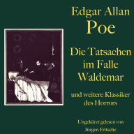 Edgar Allan Poe: Die Tatsachen im Falle Waldemar - und weitere Klassiker des Horrors: Acht Gruselgeschichten