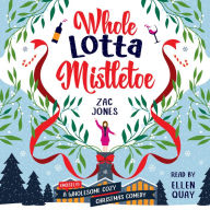 Whole Lotta Mistletoe: A (Mostly) Wholesome Cozy Christmas Comedy