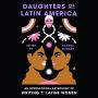 Daughters of Latin America: An International Anthology of Writing by Latine Women