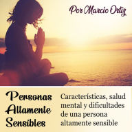 Personas altamente sensibles: Características, salud mental y dificultades de una persona altamente sensible