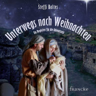 Unterwegs nach Weihnachten: Ein Begleiter für die Aventszeit (Abridged)