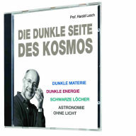 Die dunkle Seite des Kosmos: Dunkle Materie, Dunkle Energie, Schwarze Löcher, Astronomie ohne Licht (Abridged)