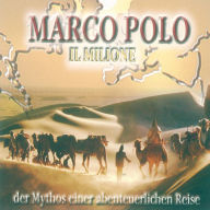 Marco Polo: Il Milione: Der Mythos einer abenteuerlichen Reise (Abridged)