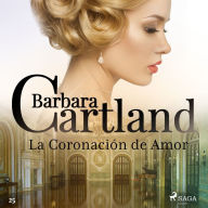 La Coronacio'n de Amor (La Colección Eterna de Barbara Cartland 25)