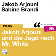 Jakob Arjouni und die Jagd nach Mr. White - lit.COLOGNE live (Ungekürzt)