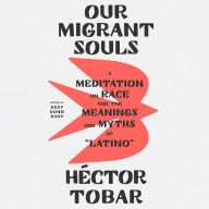 Our Migrant Souls: A Meditation on Race and the Meanings and Myths of 