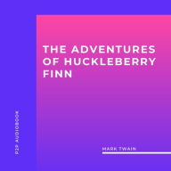 Adventures of Huckleberry Finn, The (Unabridged)