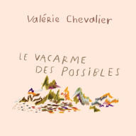 VACARME DES POSSIBLES, Le