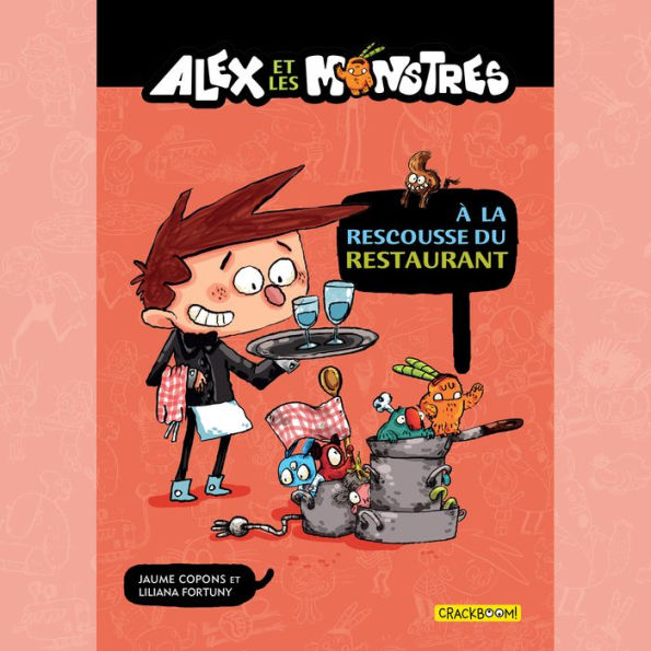 Alex et les monstres Vol.2: À la rescousse du restaurant!