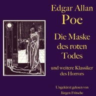 Edgar Allan Poe: Die Maske des roten Todes - und weitere Klassiker des Horrors: Acht Gruselgeschichten