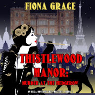 Thistlewood Manor: Murder at the Hedgerow (An Eliza Montagu Cozy Mystery-Book 1)