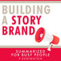 Building a StoryBrand Summarized for Busy People