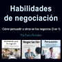 Habilidades de negociación: Cómo persuadir a otros en los negocios (3 en 1)