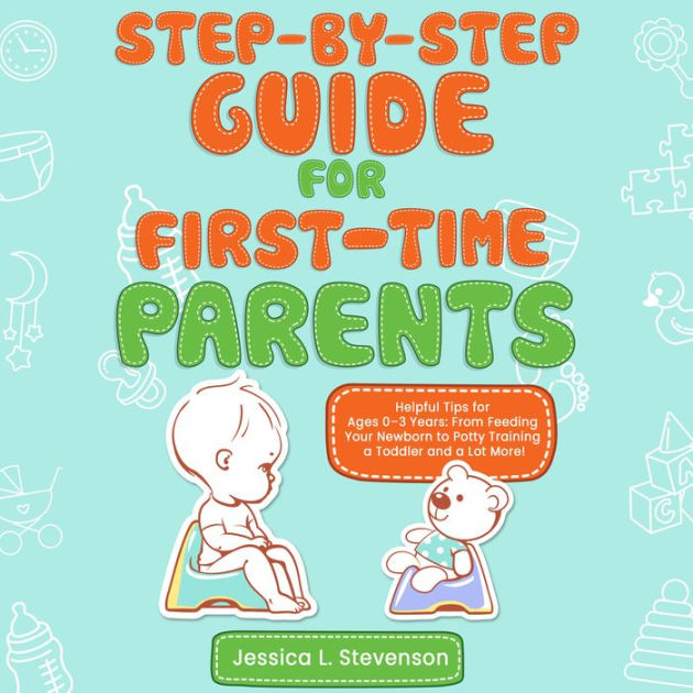 step-by-step-for-first-time-parents-helpful-tips-for-ages-0-3-years