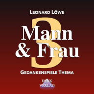 Mann & Frau: Gedankenspiele Thema 3