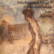 David und Goliath Jona Jeremia: Bibelhörspiele 3 (Abridged)
