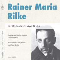 Rainer Maria Rilke. Eine biografische Anthologie.: Die 
