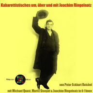 Kabarettistisches um, über und mit Joachim Ringelnatz: mit Michael Quast, Moritz Stoepel & Joachim Ringelnatz in O-Tönen (Abridged)