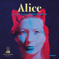 Alice und die Kunst der Manifestation (Abridged)