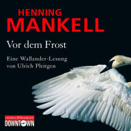 Vor dem Frost (Ein Kurt-Wallander-Krimi 10) (Abridged)