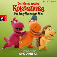 Der kleine Drache Kokosnuss - Das Song-Album zum Film: Gesungen von den Young Chinese Dogs (Abridged)