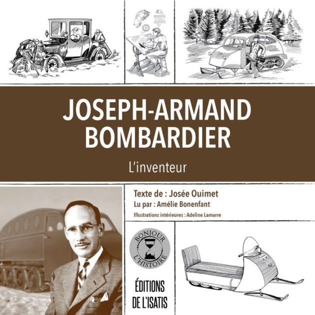 Joseph-Armand Bombardier: L'inventeur By Josée Ouimet, Adeline Lamarre ...