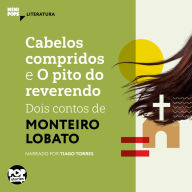 Cabelos compridos e O pito do reverendo: Dois contos de Monteiro Lobato (Abridged)