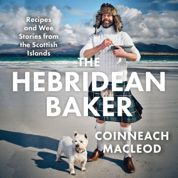 The Hebridean Baker Recipes and Wee Stories from the Scottish by