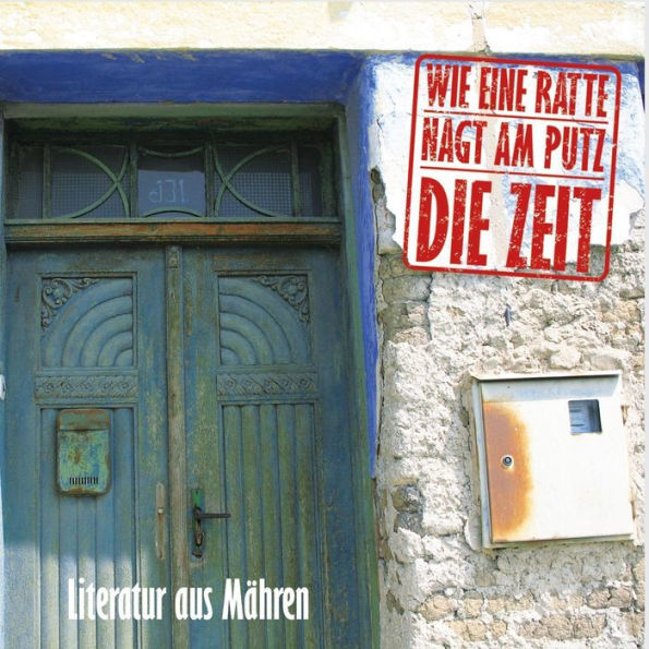 Wie eine Ratte nagt am Putz die Zeit: Literatur aus Mähren (Abridged)