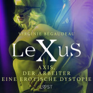 LeXuS: Axis, der Arbeiter - Eine erotische Dystopie