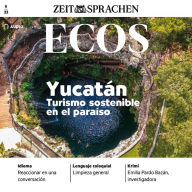 Spanisch lernen Audio - Yucatàn, nachhaltiger Urlaub im Paradies: Ecos Audio 06/2022 - Yucatàn. Turismo sostenible en el pqraiso (Abridged)