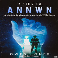 A Vida Em Annwn: A História Da Vida Após A Morte De Willy Jones