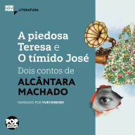 A piedosa Teresa e O tímido José: dois contos de Alcântara Machado (Abridged)