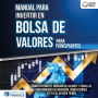 Manual para inventir en Bolsa de valores para principiantes: Cómo entender el mercado de valores y todas las oportunidades de inversión, como acciones, ETFs & Co. en poco tiempo