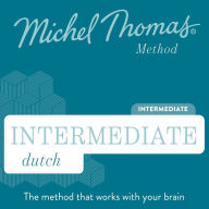 Intermediate Dutch (Michel Thomas Method) - Full course: Learn Dutch with the Michel Thomas Method