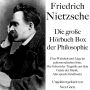 Friedrich Nietzsche: Die große Hörbuch Box der Philosophie: Über Wahrheit und Lüge im außermoralischen Sinn, Die Geburt der Tragödie aus dem Geiste der Musik, Also sprach Zarathustra