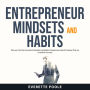 Entrepreneur Mindsets and Habits