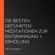 Die Besten geführten Meditationen zur Entspannung + Erholung