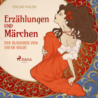 Erzählungen und Märchen - Der Klassiker von Oscar Wilde (Ungekürzt)