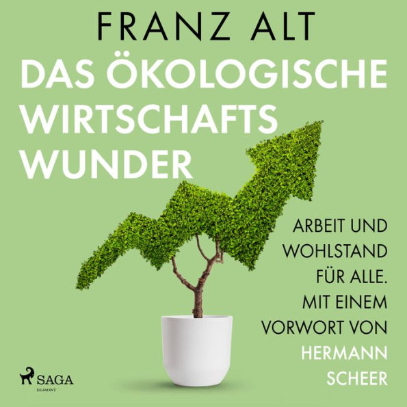 Das ökologische Wirtschaftswunder. Arbeit und Wohlstand für alle. Mit einem Vorwort von Hermann Scheer