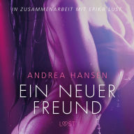 Ein neuer Freund - Erika Lust-Erotik (Ungekürzt)